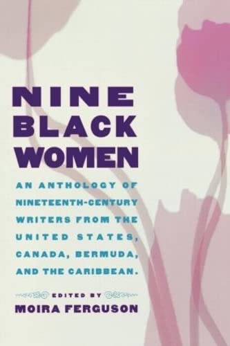 Nine Black Women An Anthology of Nineteenth-Century Writers from the United Sta [Paperback]