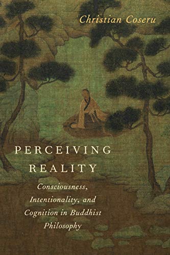 Perceiving Reality Consciousness, Intentionality, and Cognition in Buddhist Phi [Paperback]