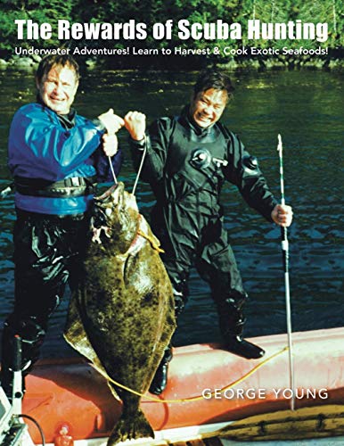 Rewards of Scuba Hunting  Scuba Adventures Learn to Harvest and Cook Exotic Se [Paperback]