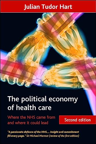 The Political Economy of Health Care, Second Edition Where the NHS Came From an [Paperback]