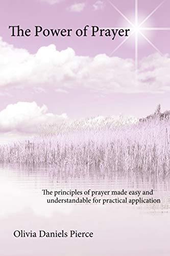 The Power Of Prayer The Principles Of Prayer Made Easy And Understandable For P [Paperback]