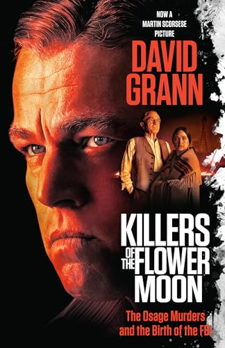 Killers of the Flower Moon (Movie Tie-in Edition): The Osage Murders and the Bir [Paperback]