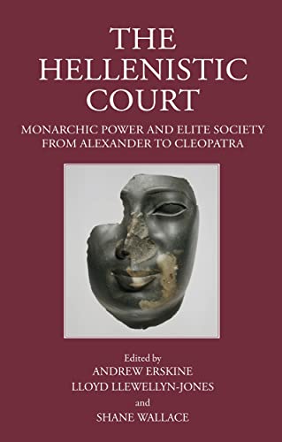 The Hellenistic Court Monarchic Power and Elite Society from Alexander to Cleop [Hardcover]
