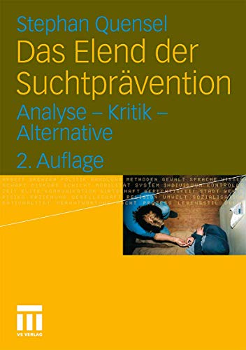 Das Elend der Suchtprvention Analyse - Kritik - Alternative [Paperback]