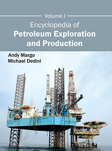 Encyclopedia of Petroleum Exploration and Production Volume I [Hardcover]
