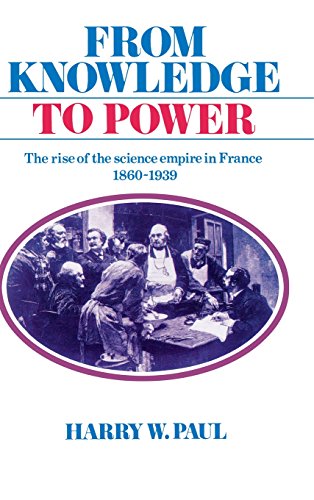 From Knowledge to Power The Rise of the Science Empire in France, 1860}}}1939 [Hardcover]