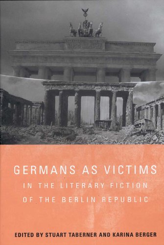 Germans as Victims in the Literary Fiction of the Berlin Republic [Paperback]