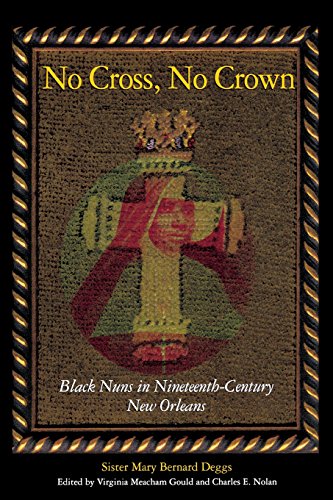 No Cross, No Crown Black Nuns in Nineteenth-Century New Orleans [Paperback]