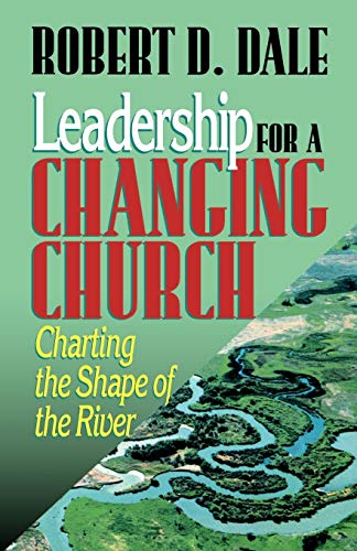 Leadership For A Changing Church Charting The Shape Of The River [Paperback]