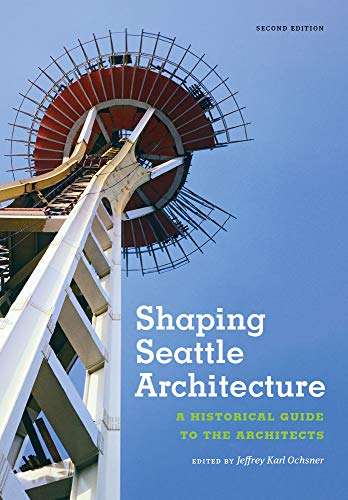 SHAPING SEATTLE ARCHITECTURE SECOND ED [Paperback]