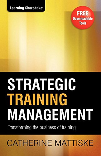 Strategic Training Management Transforming The Business Of Training [Paperback]