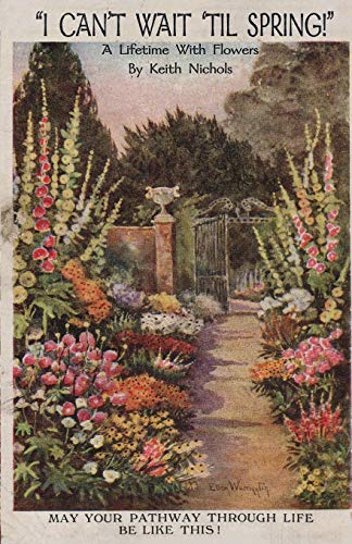 I Can&39t Wait &39Til Spring A Lifetime With Flowers [Paperback]