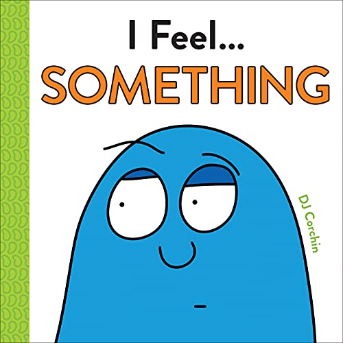 I Feel... Something [Hardcover]
