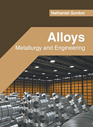 Alloys Metallurgy and Engineering [Hardcover]