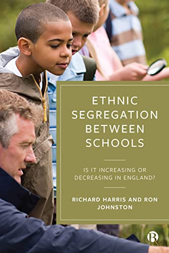 Ethnic Segregation Between Schools Is It Increasing or Decreasing in England [Hardcover]