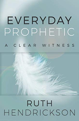 Everyday Prophetic  A Clear Witness [Paperback]