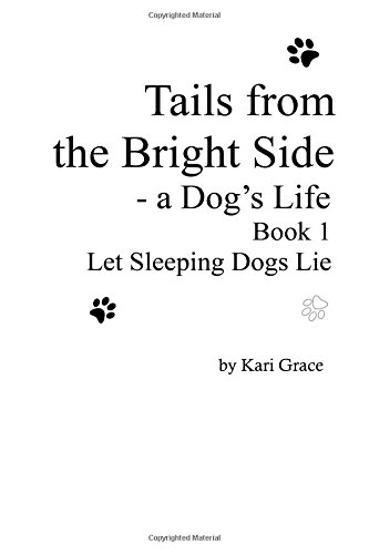 Tails from the Bright Side  A Dog's Life, Book 1 [Paperback]