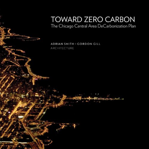 Toward Zero Carbon The Chicago Central Area DeCarbonization Plan [Hardcover]