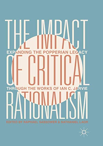 The Impact of Critical Rationalism Expanding the Popperian Legacy through the W [Paperback]