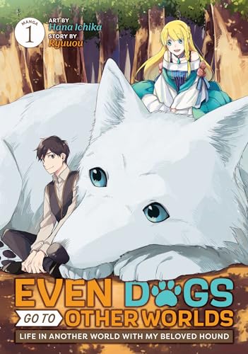 Even Dogs Go to Other Worlds Life in Another World with My Beloved Hound (Manga [Paperback]