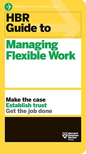 HBR Guide to Managing Flexible Work (HBR Guide Series) [Paperback]