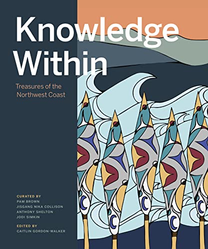 Knowledge Within Treasures of the Northwest Coast [Hardcover]