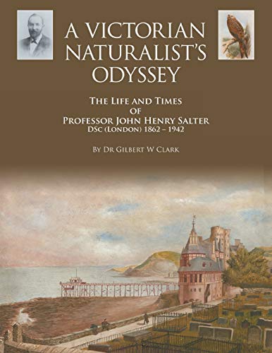 A Victorian Naturalist's Odyssey The Life And Times Of Professor John Henry Sal [Paperback]