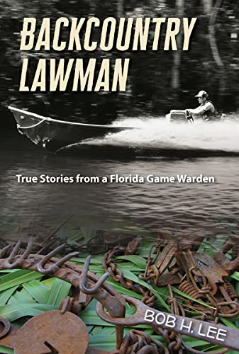 Backcountry Lawman True Stories From A Florida Game Warden (florida History And [Paperback]