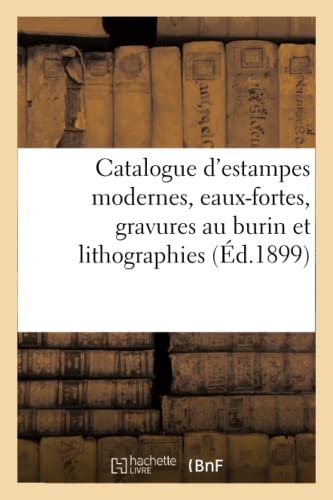Catalogue D'Estampes Modernes, Eaux-Fortes, Gravures Au Burin Et Lithographies