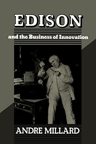 Edison And The Business Of Innovation (johns Hopkins Studies In The History Of T [Paperback]