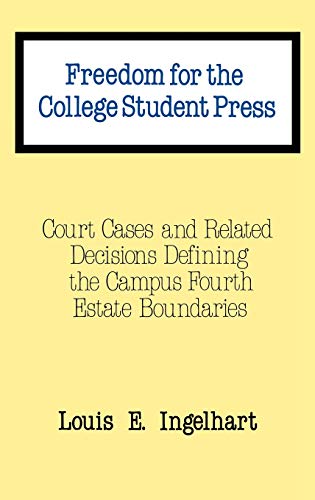 Freedom for the College Student Press Court Cases and Related Decisions Definin [Hardcover]