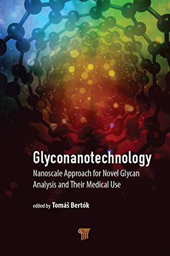 Glyconanotechnology Nanoscale Approach for Novel Glycan Analysis and Their Medi [Hardcover]