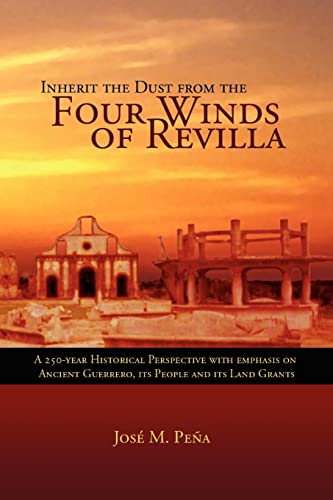 Inherit The Dust From The Four Winds Of Revilla A 250-Year Historical Perspecti [Paperback]