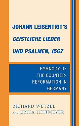 Johann Leisentrits Geistliche Lieder und Psalmen, 1567 Hymnody of the Counter- [Hardcover]