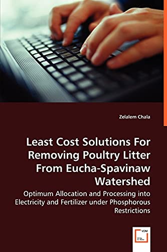 Least Cost Solutions for Removing Poultry Litter from Eucha-Spavinaw Watershed - [Paperback]