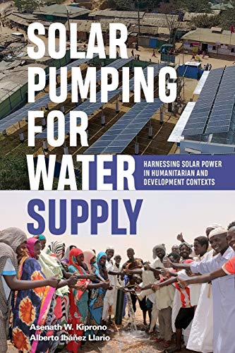 Solar Pumping for Water Supply Harnessing solar power in humanitarian and devel [Paperback]