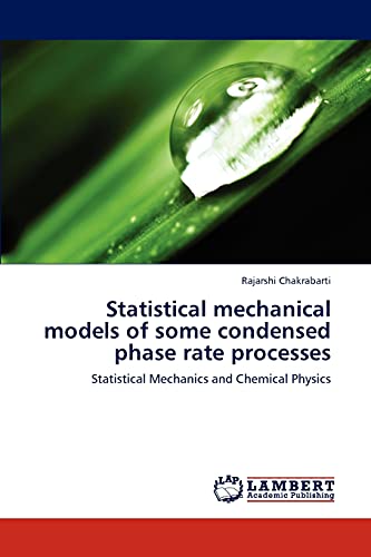 Statistical Mechanical Models Of Some Condensed Phase Rate Processes Statistica [Paperback]