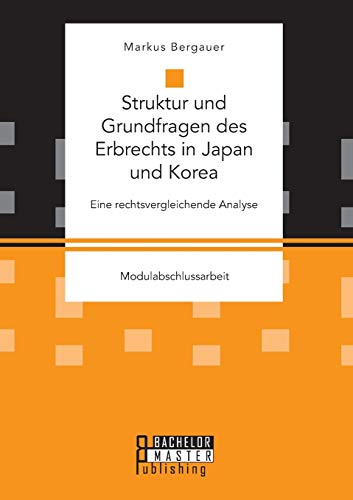 Struktur Und Grundfragen Des Erbrechts In Japan Und Korea Eine Rechtsvergleiche [Paperback]