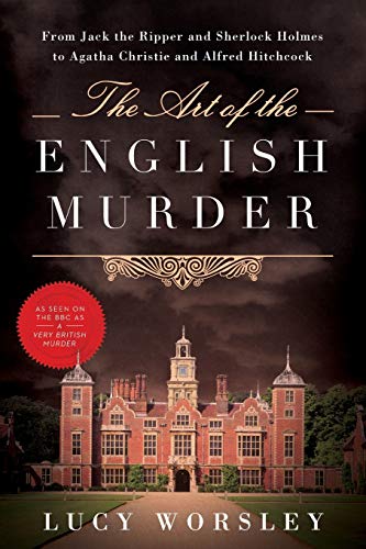 The Art of the English Murder From Jack the Ripper and Sherlock Holmes to Agath [Paperback]