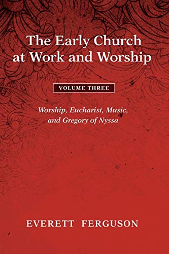 The Early Church At Work And Worship - Volume 3 Worship, Eucharist, Music, And  [Paperback]