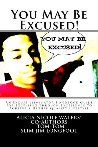 You May Be Excused An Excuse Eliminator Handbook Guide For Excelling Through E [Paperback]