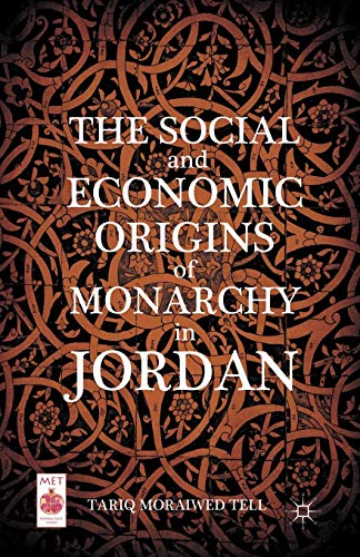 The Social and Economic Origins of Monarchy in Jordan [Paperback]