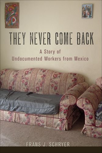 They Never Come Back A Story Of Undocumented Workers From Mexico [Hardcover]