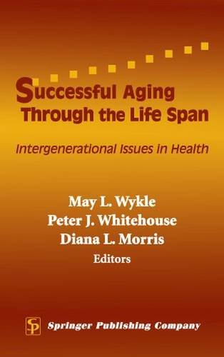 Successful Aging Through the Life Span Intergenerational Issues in Health [Hardcover]