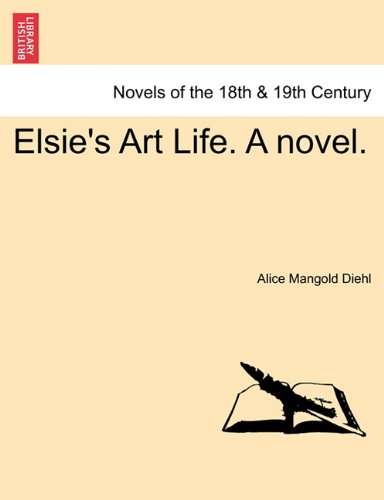 Elsie's Art Life. A Novel [Paperback]