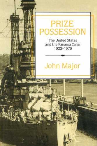 Prize Possession The United States Government and the Panama Canal 19031979 [Paperback]