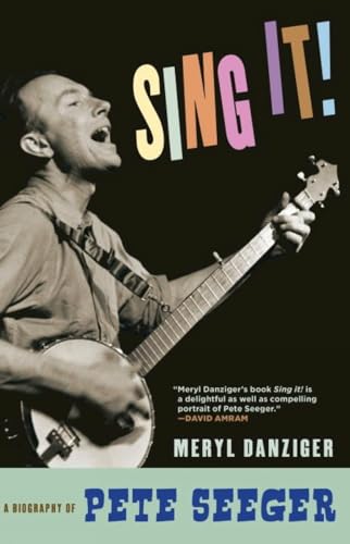 Sing It A Biography of Pete Seeger [Hardcover]