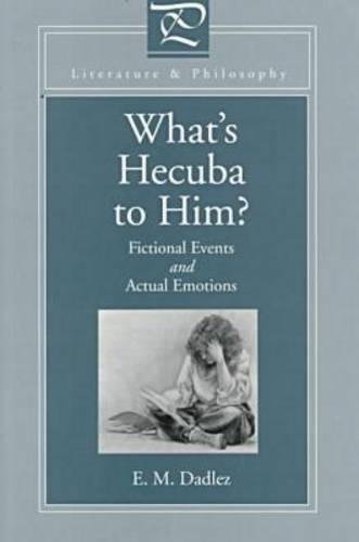 What's Hecuba to Him Fictional Events and Actual Emotions [Paperback]