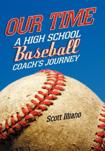Our Time A High School Baseball Coach's Journey [Hardcover]