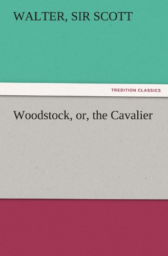 Woodstock, or, the Cavalier [Paperback]